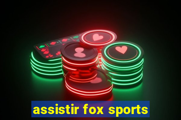 assistir fox sports